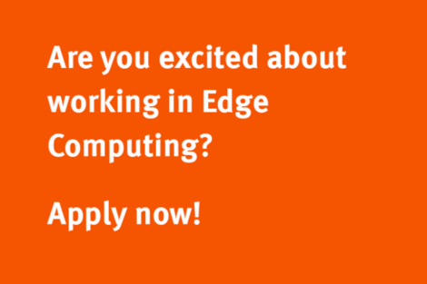Are you excited about working in Edge Computing? Apply now!