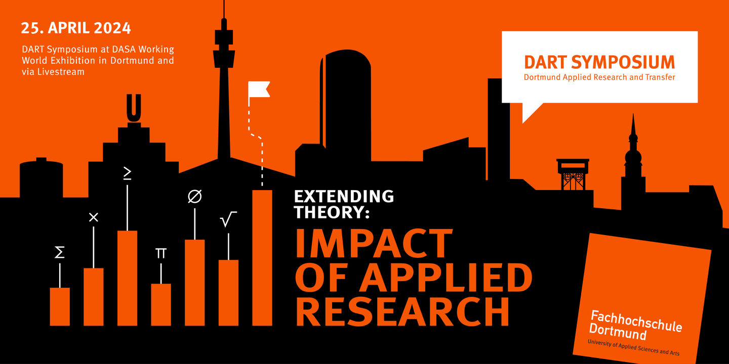Conspicuous lettering "Extending Theory: Impact of applied research" with two additional text fields "April 25, 2024 - Dart Symposium at DASA Working World Exhibition in Dortmund and via Lifestream" and "Dart Symposium - Dortmund Applied Research and Transfer"__Conspicuous lettering "Extending Theory: Impact of applied research" with two additional text fields "April 25, 2024 at DASA Working World Exhibition in Dortmund and via Lifestream" and "Dart Symposium - Dortmund Applied Research and Transfer"