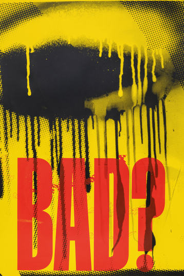 An eye-like shape in black fills the upper half, its black color running down into the yellow of the surrounding space. The word "Bad?" can be read in red.