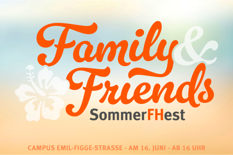 Eine Grafik mit dem Schriftzug: Family & Friends SommerFHest, Campus Emil-Figge-Straße - am 16. Juni - ab 16.00 Uhr